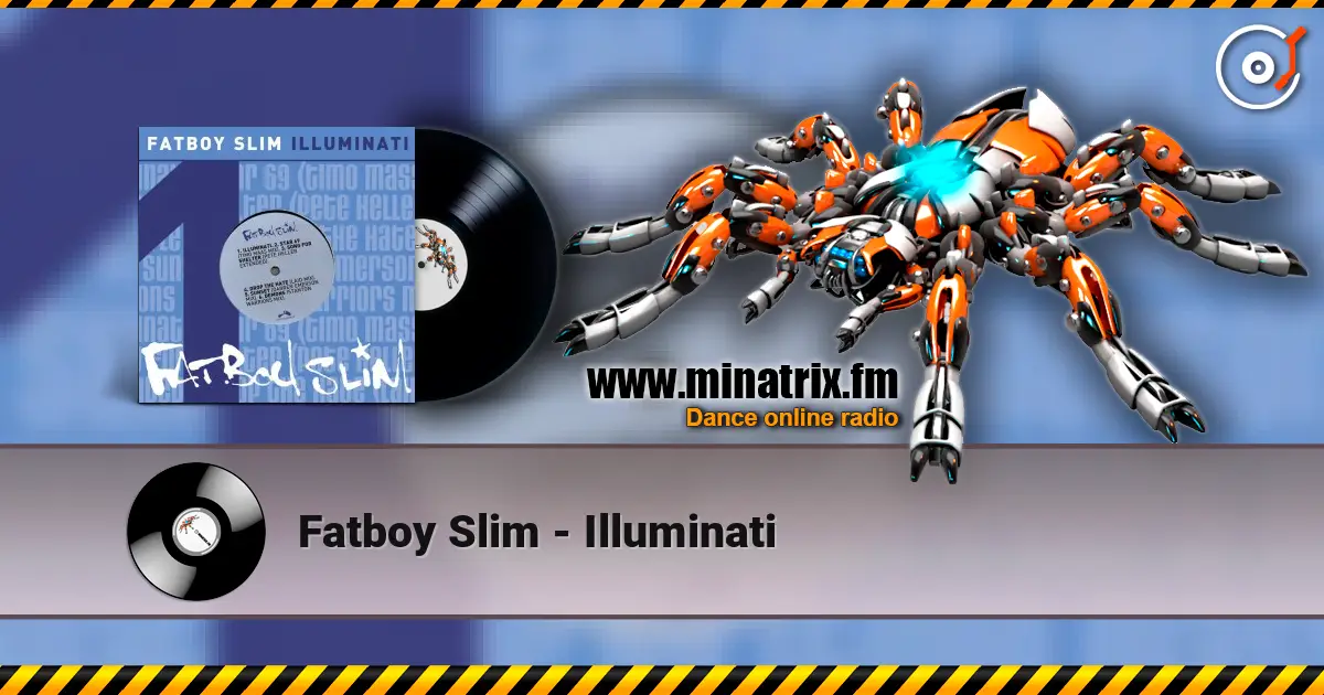 Fatboy Slim - Illuminati жоғары сапада онлайн тыңдау | Minatrix.FM