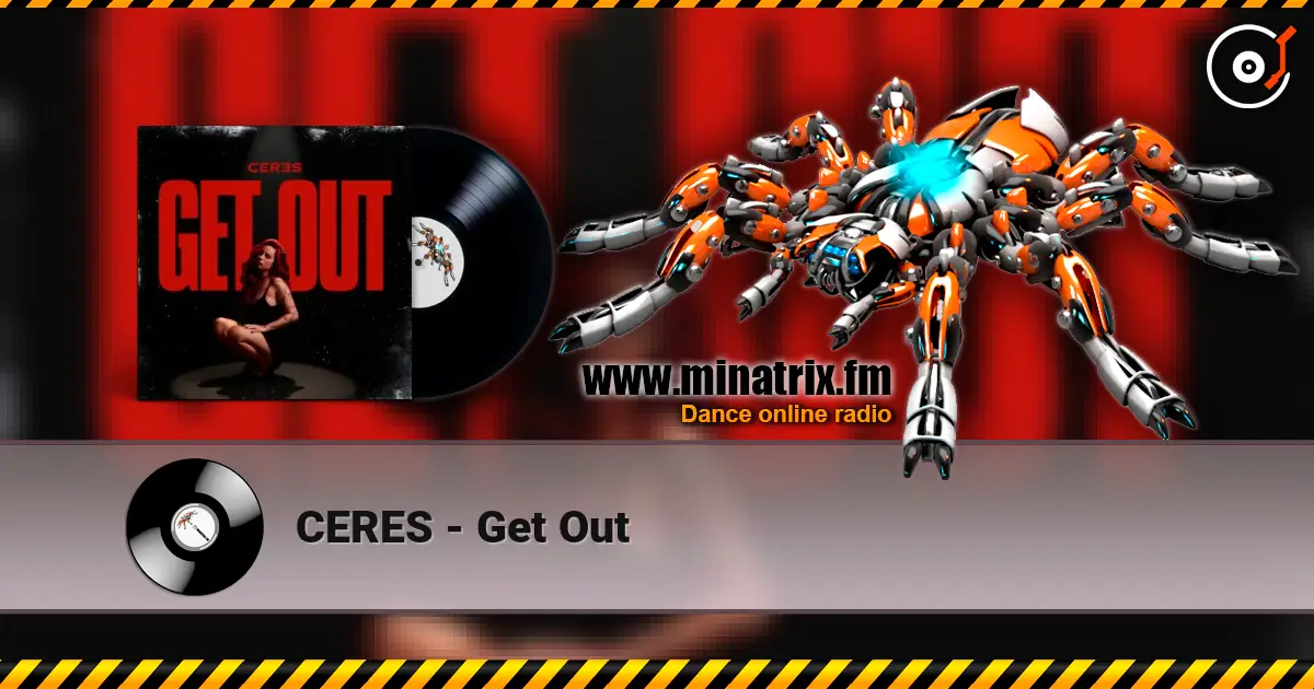 CERES - Get Out жоғары сапада онлайн тыңдау | Minatrix.FM