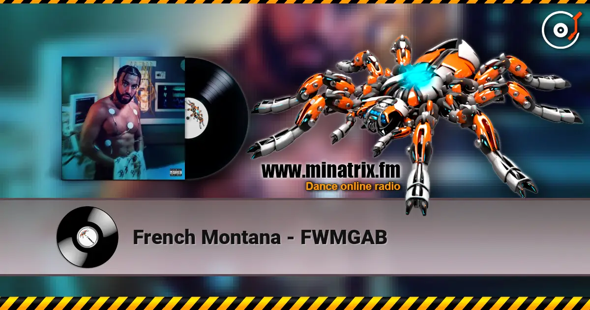 French Montana - FWMGAB жоғары сапада онлайн тыңдау | Minatrix.FM