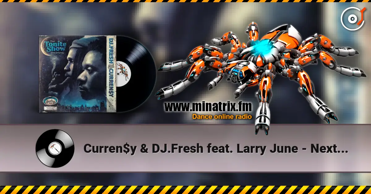 Curren$y & DJ.Fresh feat. Larry June - Next One жоғары сапада онлайн тыңдау | Minatrix.FM