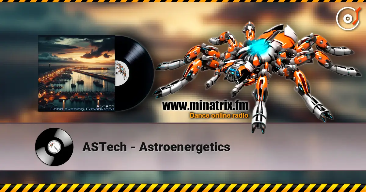 ASTech - Astroenergetics жоғары сапада онлайн тыңдау | Minatrix.FM
