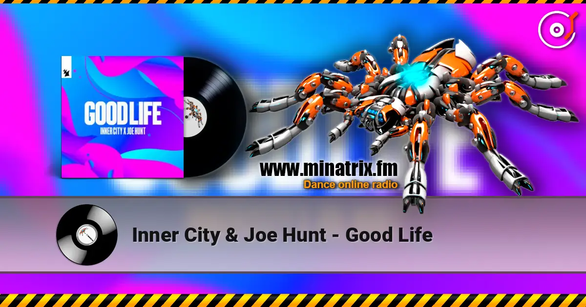 Inner City & Joe Hunt - Good Life жоғары сапада онлайн тыңдау | Minatrix.FM