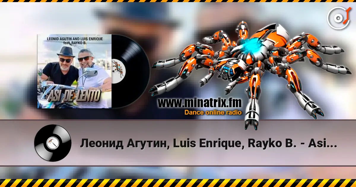 Леонид Агутин, Luis Enrique, Rayko B. - Asi de Lento жоғары сапада онлайн тыңдау | Minatrix.FM