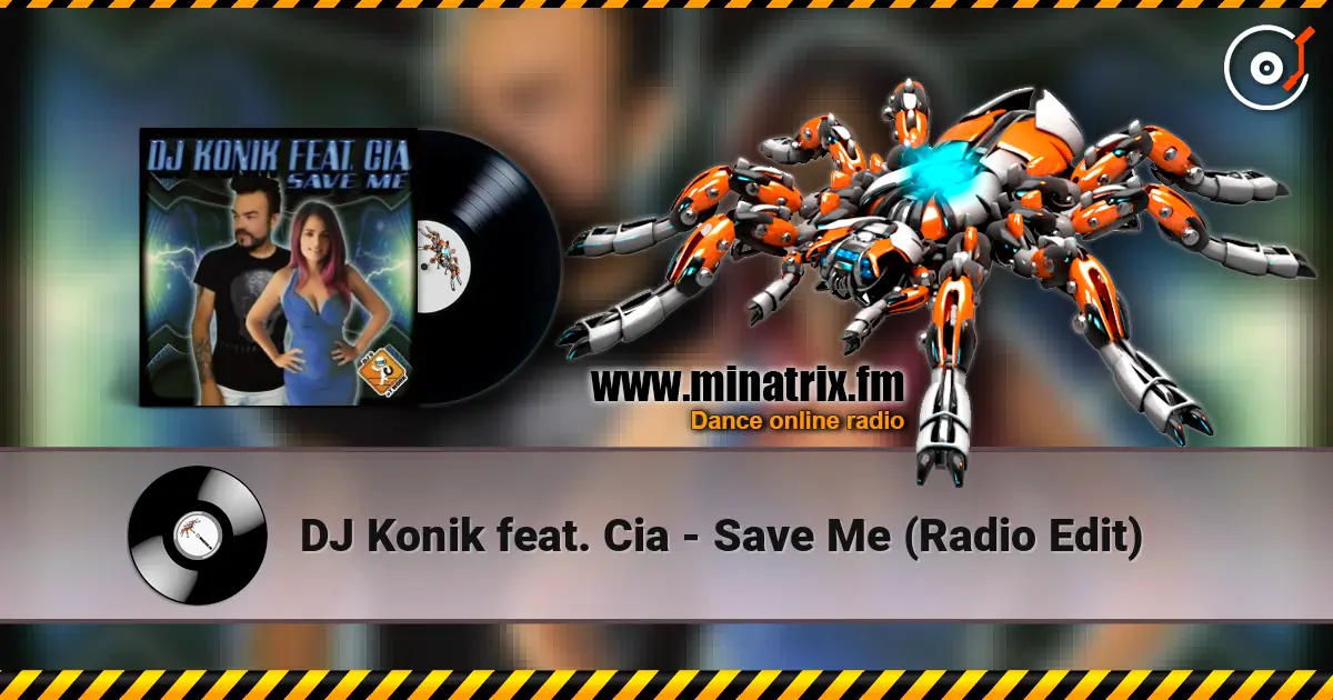 DJ Konik feat. Cia - Save Me (Radio Edit) жоғары сапада онлайн тыңдау | Minatrix.FM