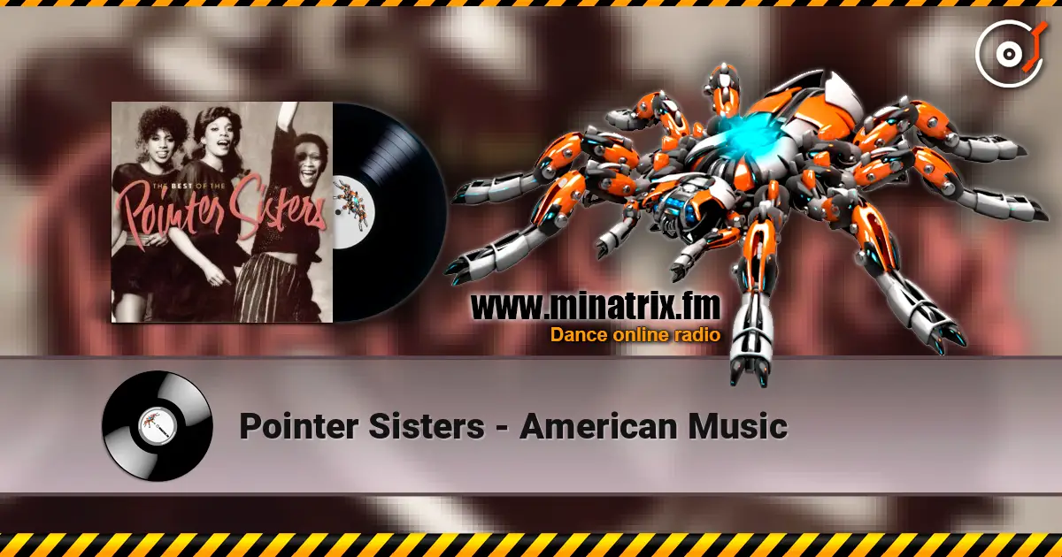 Pointer Sisters - American Music жоғары сапада онлайн тыңдау | Minatrix.FM