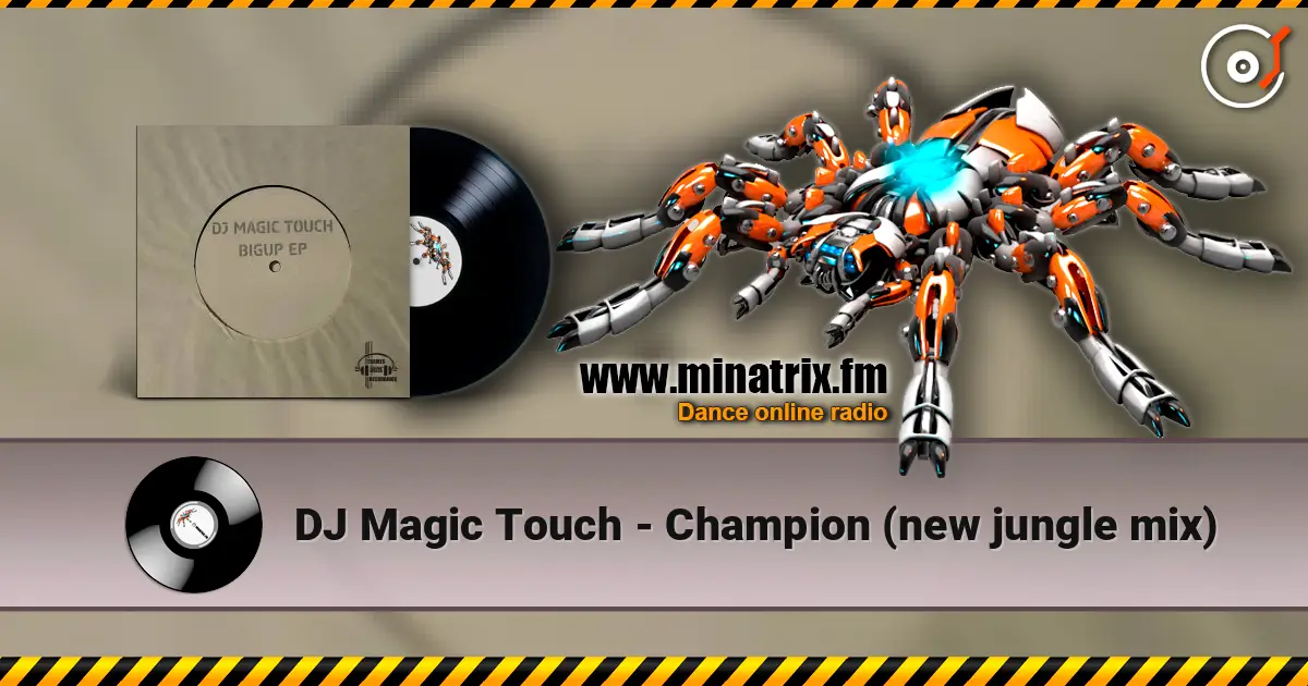 DJ Magic Touch - Champion (new jungle mix) жоғары сапада онлайн тыңдау | Minatrix.FM