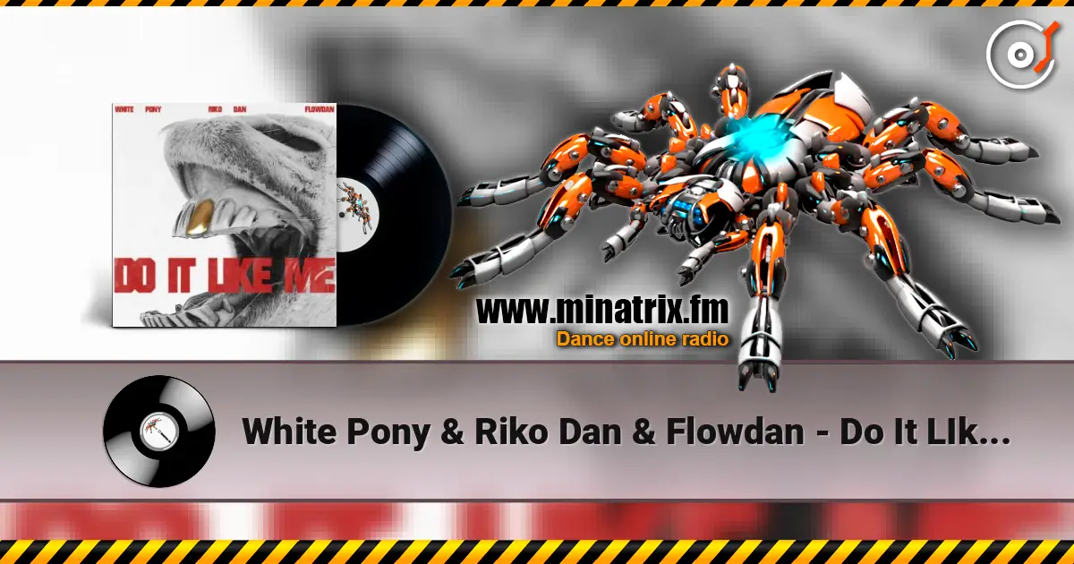 White Pony & Riko Dan & Flowdan - Do It LIke Me (VIP) жоғары сапада онлайн тыңдау | Minatrix.FM