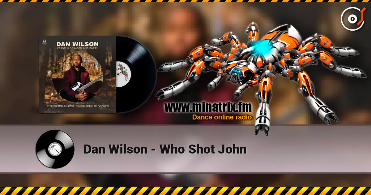 Dan Wilson - Who Shot John жоғары сапада онлайн тыңдау | Minatrix.FM