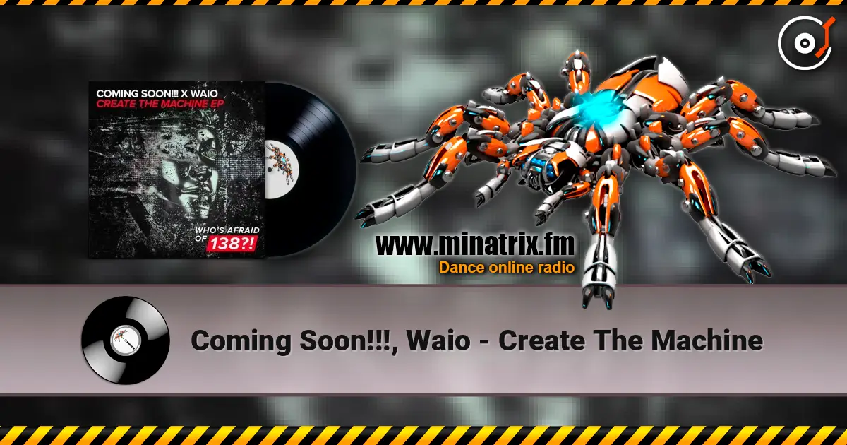 Coming Soon!!!, Waio - Create The Machine жоғары сапада онлайн тыңдау | Minatrix.FM