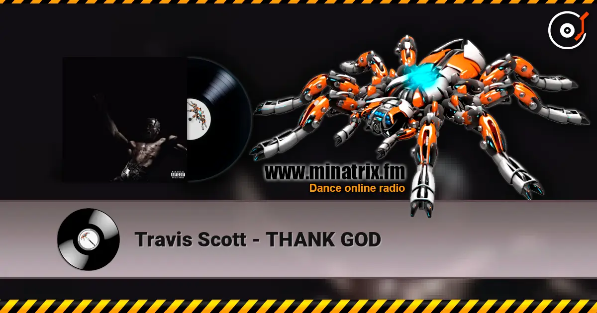 Travis Scott - THANK GOD жоғары сапада онлайн тыңдау | Minatrix.FM