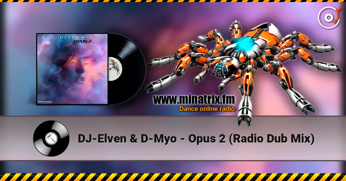 DJ-Elven & D-Myo - Opus 2 (Radio Dub Mix) жоғары сапада онлайн тыңдау | Minatrix.FM