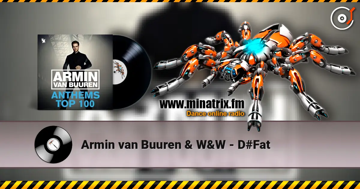 Armin van Buuren & W&W - D#Fat жоғары сапада онлайн тыңдау | Minatrix.FM