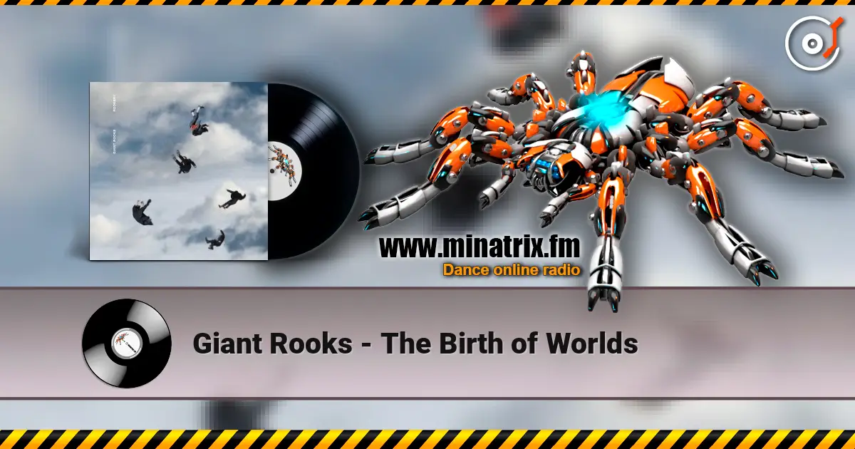 Giant Rooks - The Birth of Worlds жоғары сапада онлайн тыңдау | Minatrix.FM