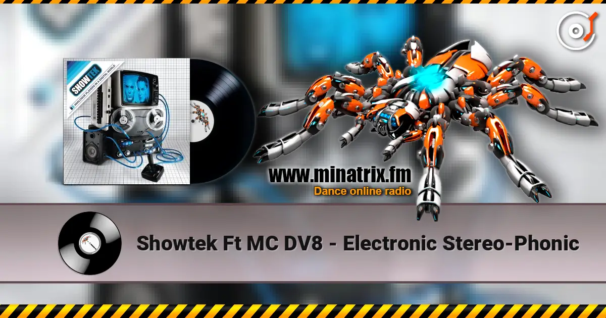Showtek Ft MC DV8 - Electronic Stereo-Phonic жоғары сапада онлайн тыңдау | Minatrix.FM