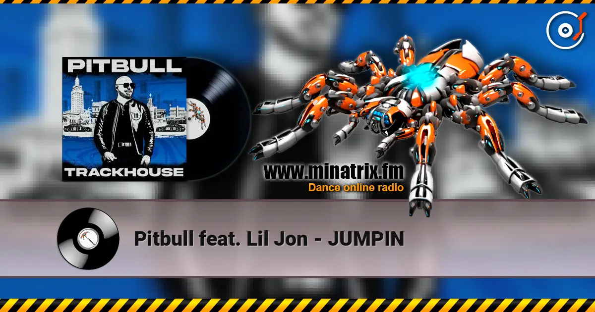 Pitbull feat. Lil Jon - JUMPIN жоғары сапада онлайн тыңдау | Minatrix.FM