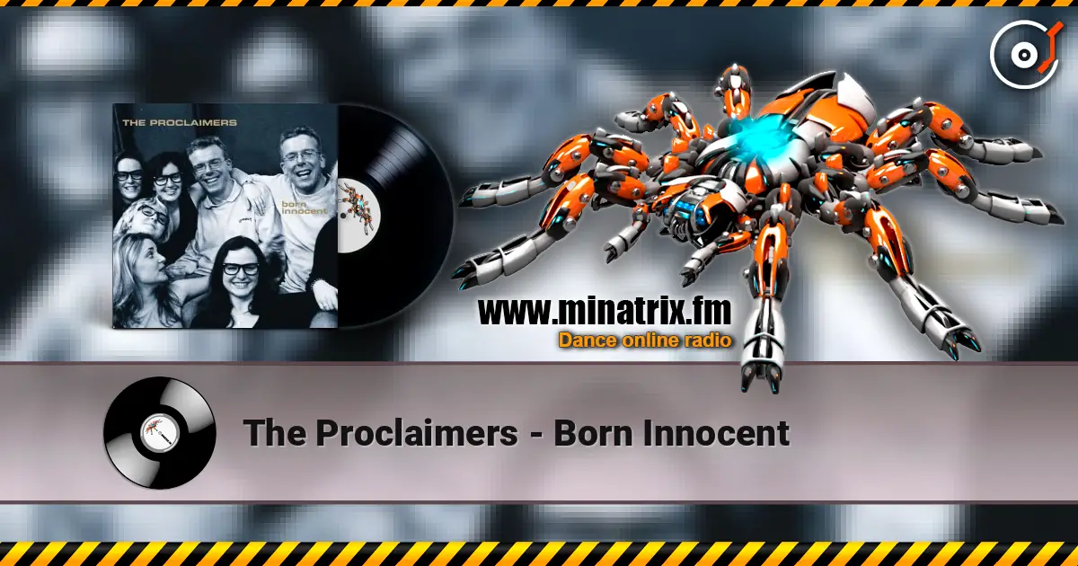 The Proclaimers - Born Innocent жоғары сапада онлайн тыңдау | Minatrix.FM