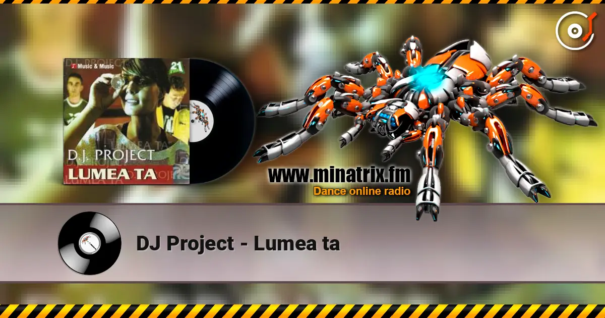 DJ Project - Lumea ta жоғары сапада онлайн тыңдау | Minatrix.FM