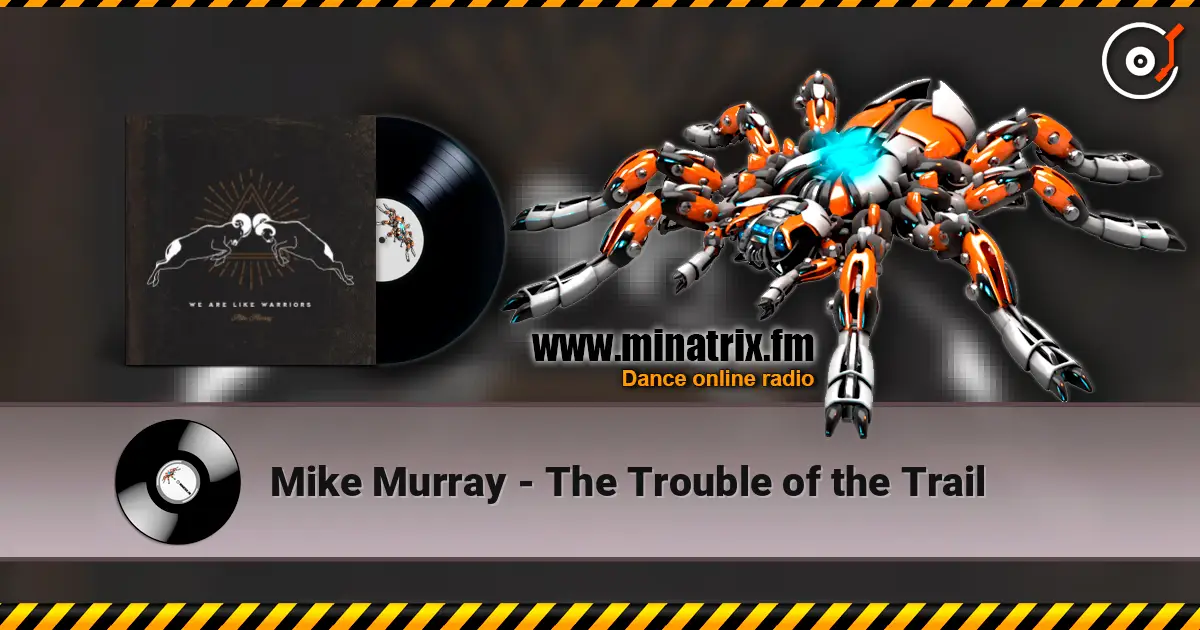 Mike Murray - The Trouble of the Trail жоғары сапада онлайн тыңдау | Minatrix.FM