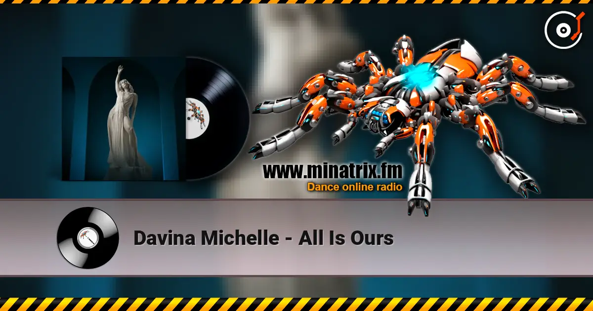 Davina Michelle - All Is Ours жоғары сапада онлайн тыңдау | Minatrix.FM
