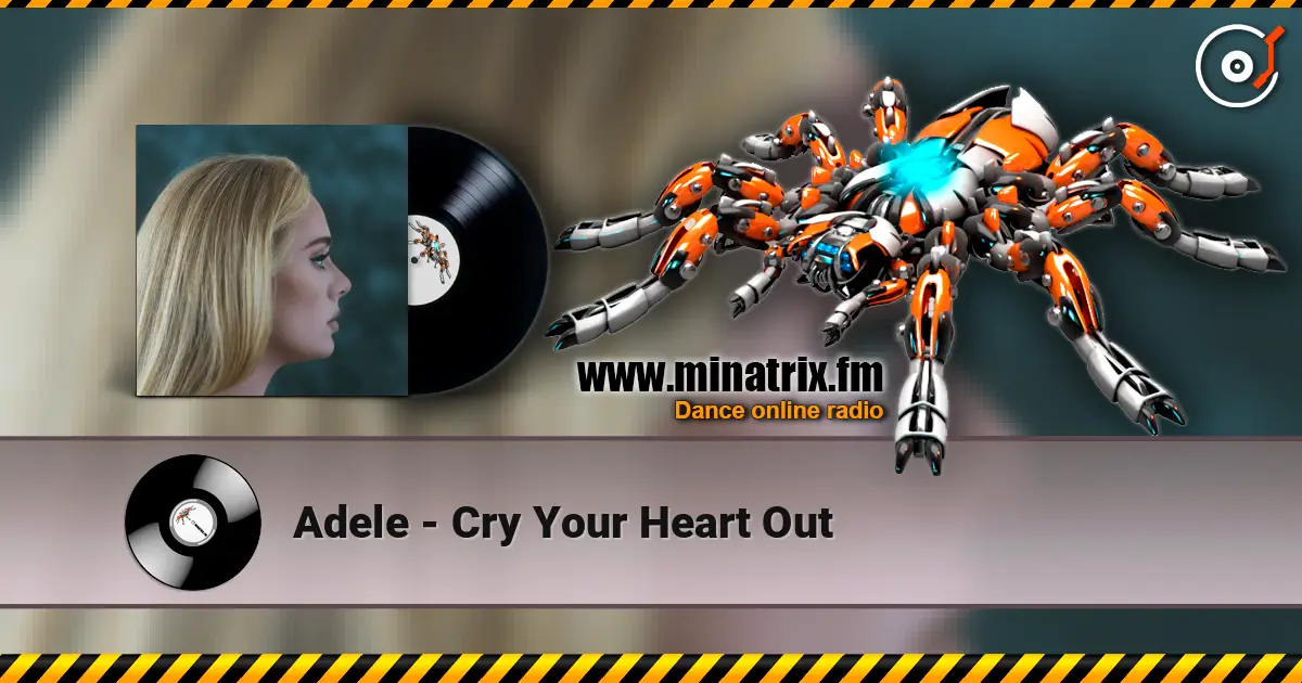 Adele - Cry Your Heart Out жоғары сапада онлайн тыңдау | Minatrix.FM