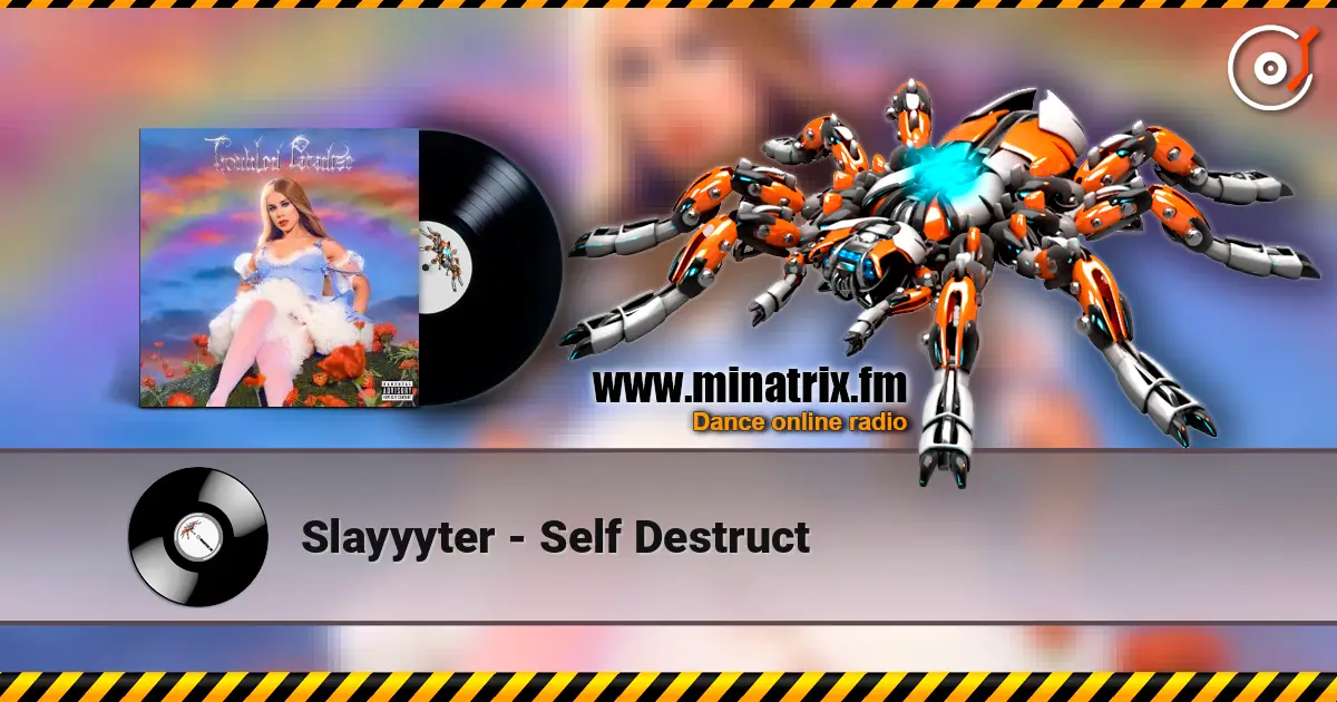 Slayyyter - Self Destruct жоғары сапада онлайн тыңдау | Minatrix.FM