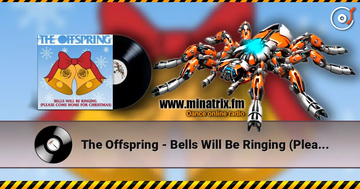 The Offspring - Bells Will Be Ringing (Please Come Home For Christmas) жоғары сапада онлайн тыңдау | Minatrix.FM