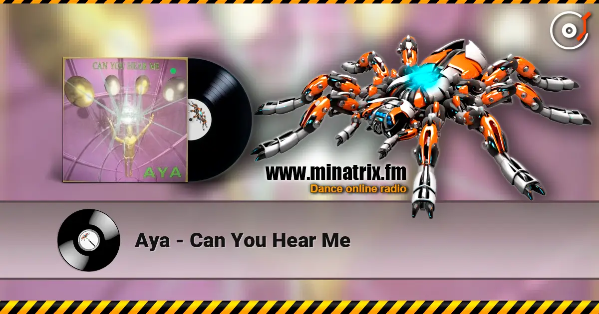Aya - Can You Hear Me жоғары сапада онлайн тыңдау | Minatrix.FM