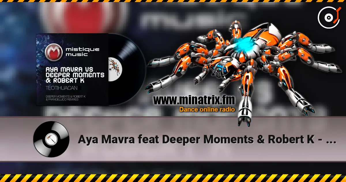 Aya Mavra feat Deeper Moments & Robert K - Teotihuacan (Original Mix) жоғары сапада онлайн тыңдау | Minatrix.FM