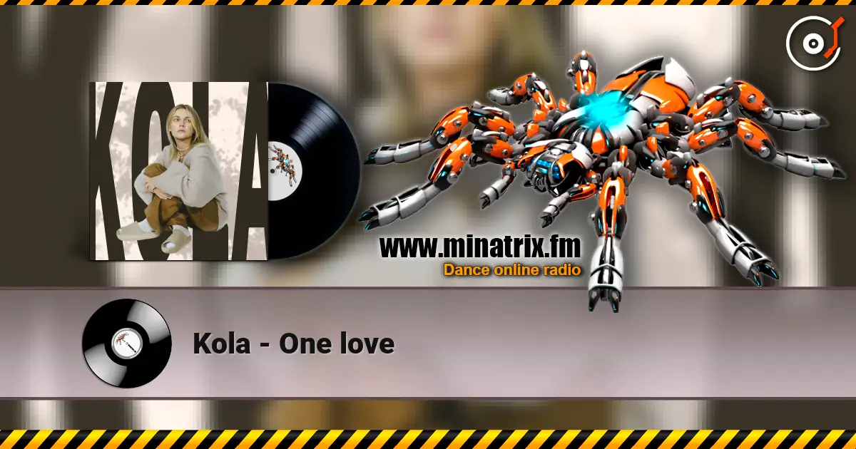 Kola - One love жоғары сапада онлайн тыңдау | Minatrix.FM