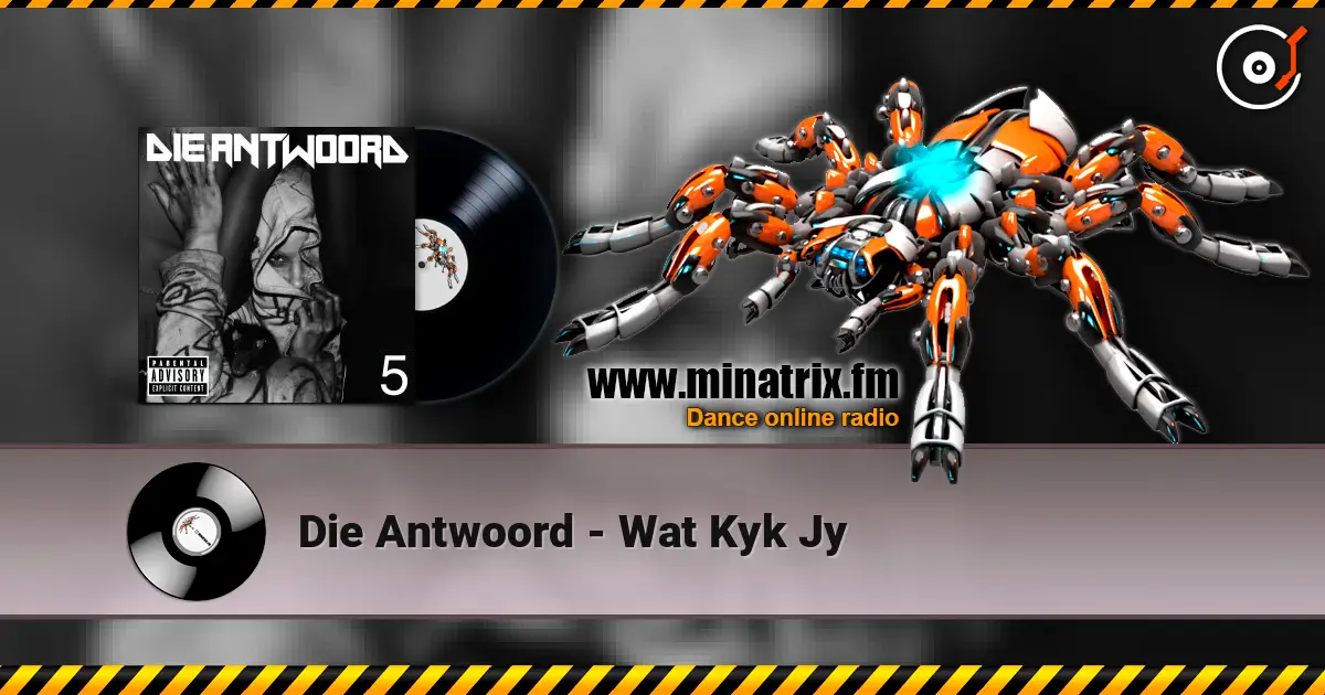 Die Antwoord - Wat Kyk Jy жоғары сапада онлайн тыңдау | Minatrix.FM