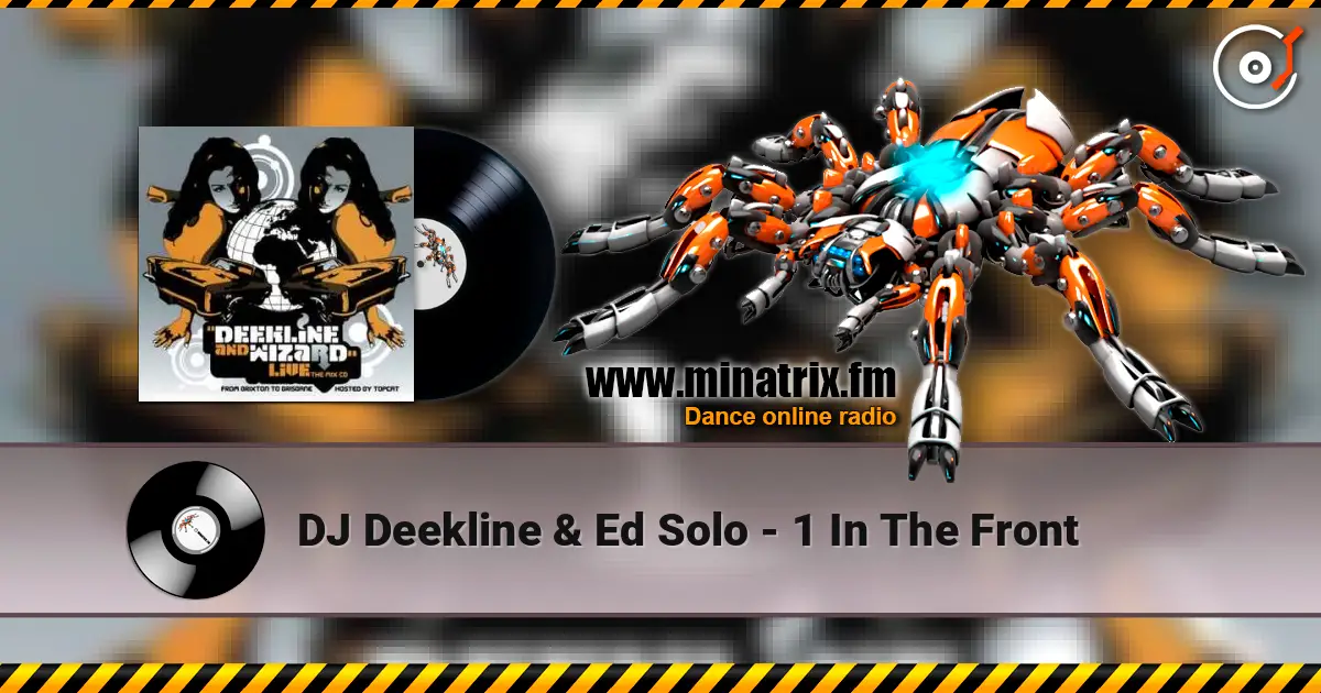 DJ Deekline & Ed Solo - 1 In The Front жоғары сапада онлайн тыңдау | Minatrix.FM