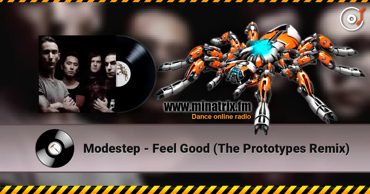 Modestep - Feel Good (The Prototypes Remix) жоғары сапада онлайн тыңдау | Minatrix.FM
