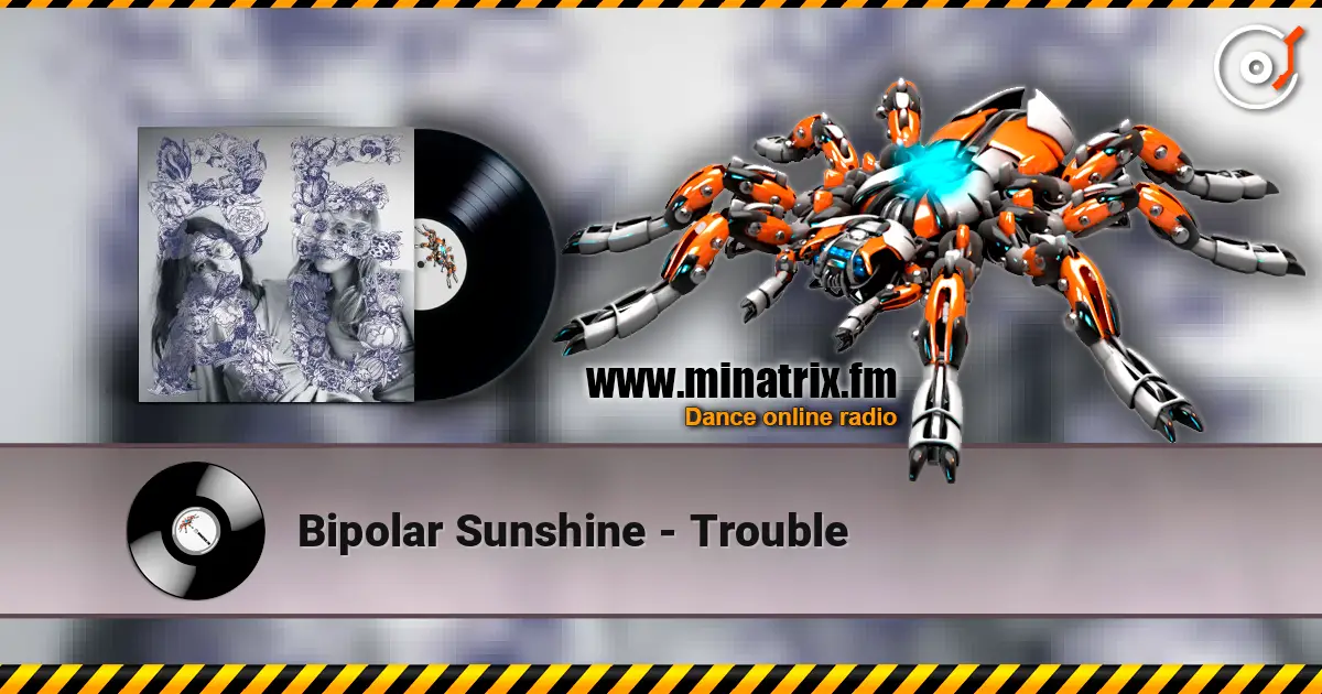 Bipolar Sunshine - Trouble жоғары сапада онлайн тыңдау | Minatrix.FM