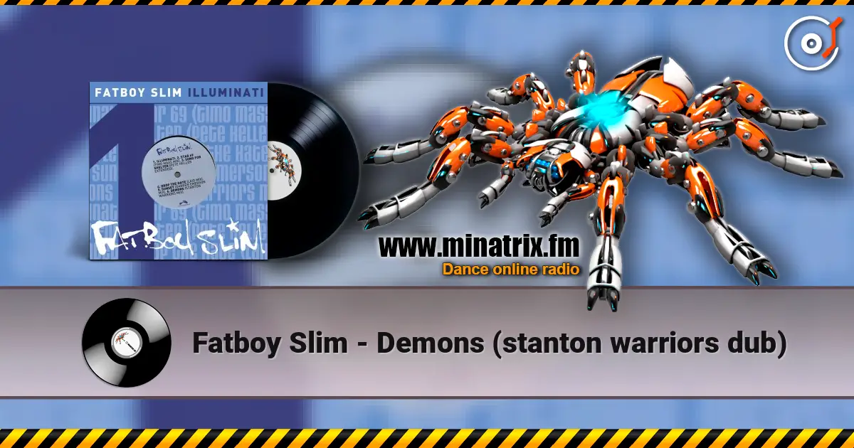 Fatboy Slim - Demons (stanton warriors dub) жоғары сапада онлайн тыңдау | Minatrix.FM
