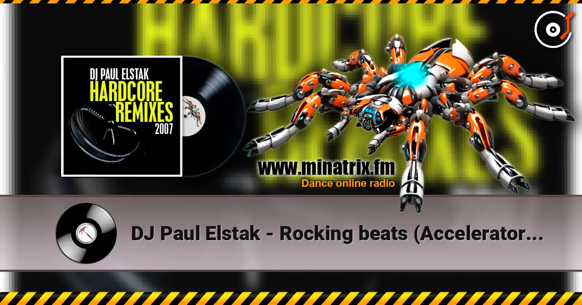 DJ Paul Elstak - Rocking beats (Accelerator remix) жоғары сапада онлайн тыңдау | Minatrix.FM