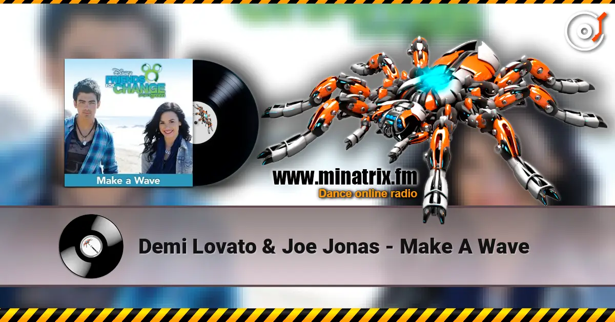 Demi Lovato & Joe Jonas - Make A Wave жоғары сапада онлайн тыңдау | Minatrix.FM