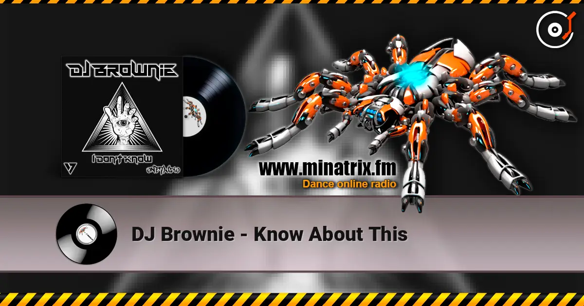 DJ Brownie - Know About This жоғары сапада онлайн тыңдау | Minatrix.FM