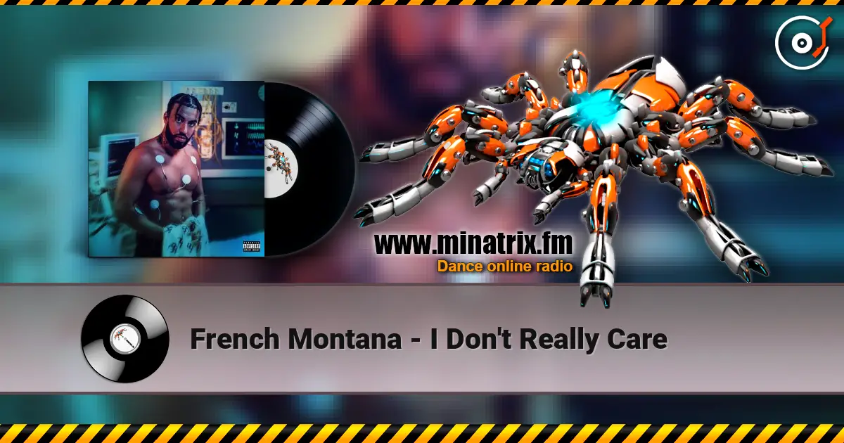 French Montana - I Don't Really Care жоғары сапада онлайн тыңдау | Minatrix.FM