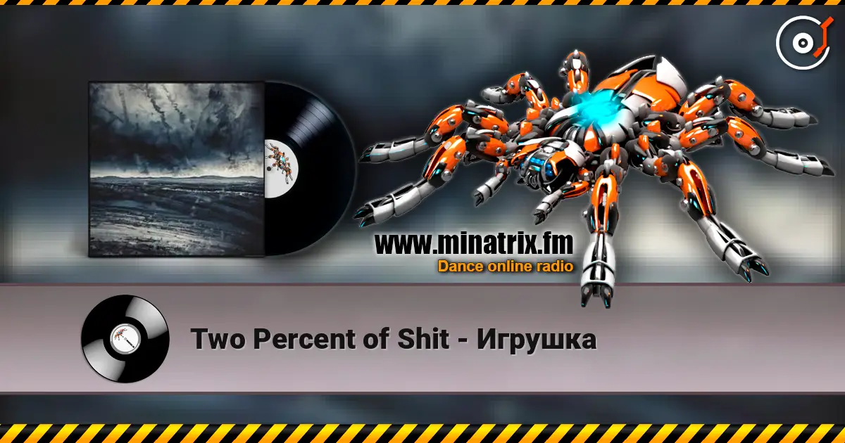 Two Percent of Shit - Игрушка жоғары сапада онлайн тыңдау | Minatrix.FM
