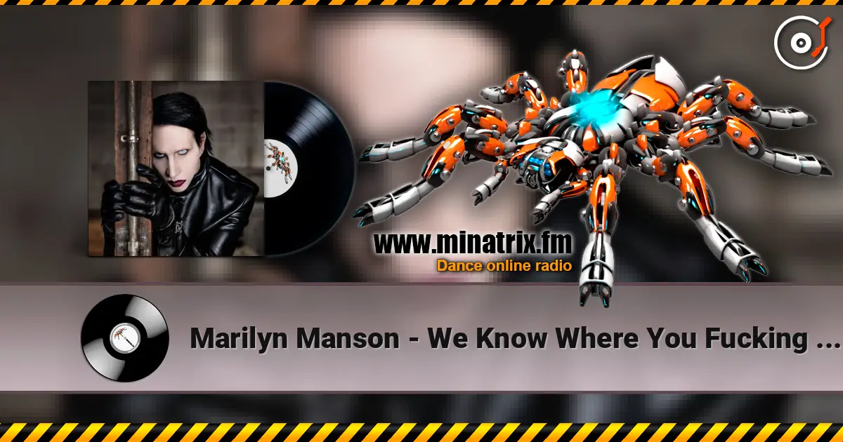 Marilyn Manson - We Know Where You Fucking Live жоғары сапада онлайн тыңдау | Minatrix.FM