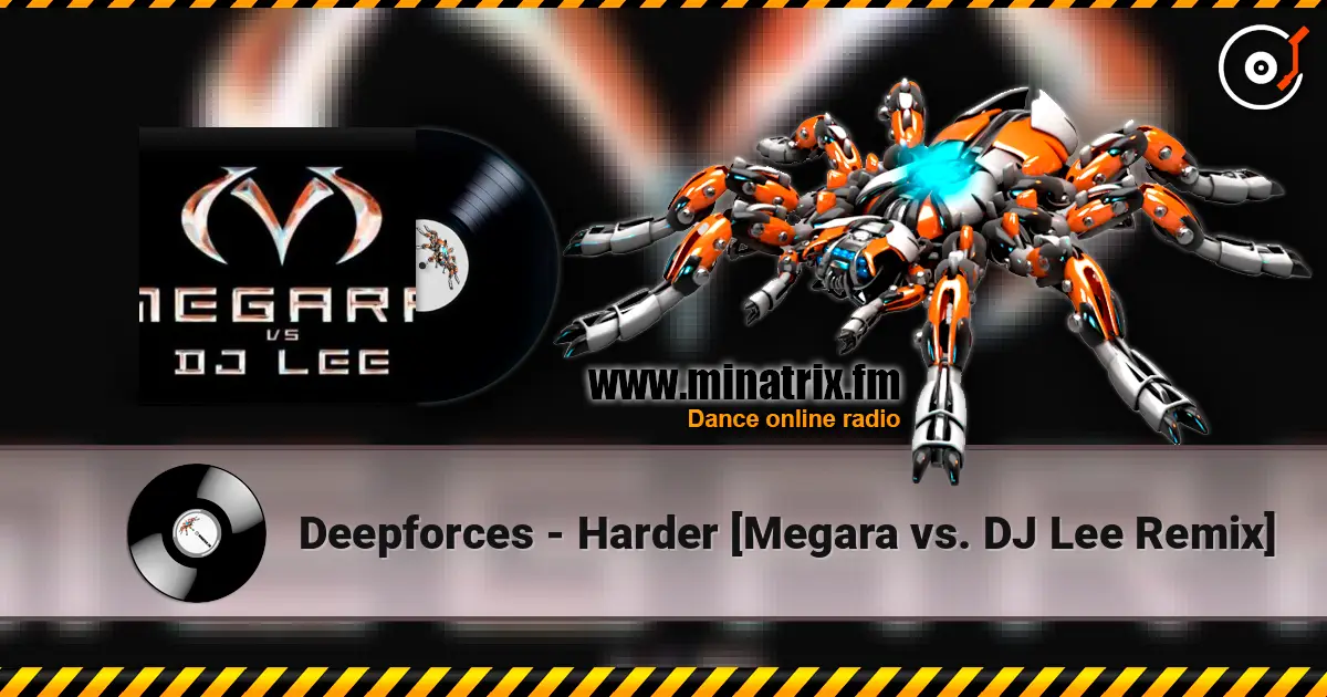 Deepforces - Harder [Megara vs. DJ Lee Remix] жоғары сапада онлайн тыңдау | Minatrix.FM