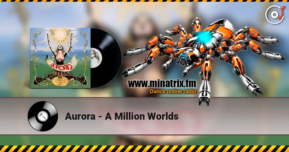 Aurora - A Million Worlds жоғары сапада онлайн тыңдау | Minatrix.FM