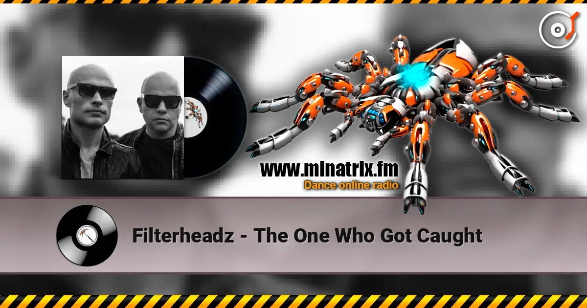 Filterheadz - The One Who Got Caught жоғары сапада онлайн тыңдау | Minatrix.FM