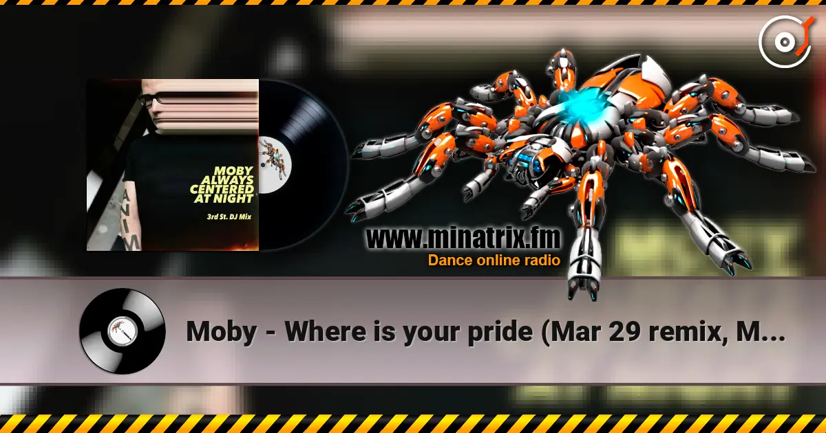 Moby - Where is your pride (Mar 29 remix, Mixed) жоғары сапада онлайн тыңдау | Minatrix.FM