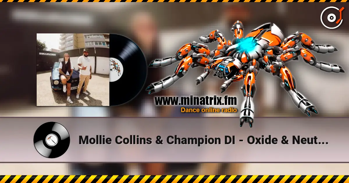 Mollie Collins & Champion DI - Oxide & Neutrino жоғары сапада онлайн тыңдау | Minatrix.FM