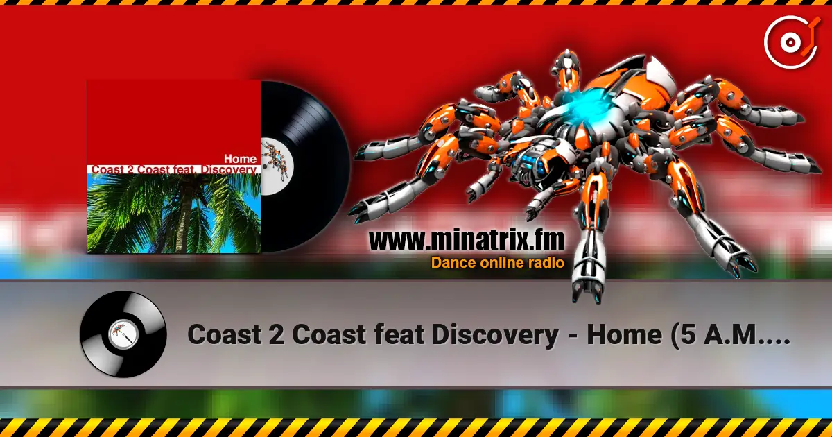 Coast 2 Coast feat Discovery - Home (5 A.M. Remix) жоғары сапада онлайн тыңдау | Minatrix.FM