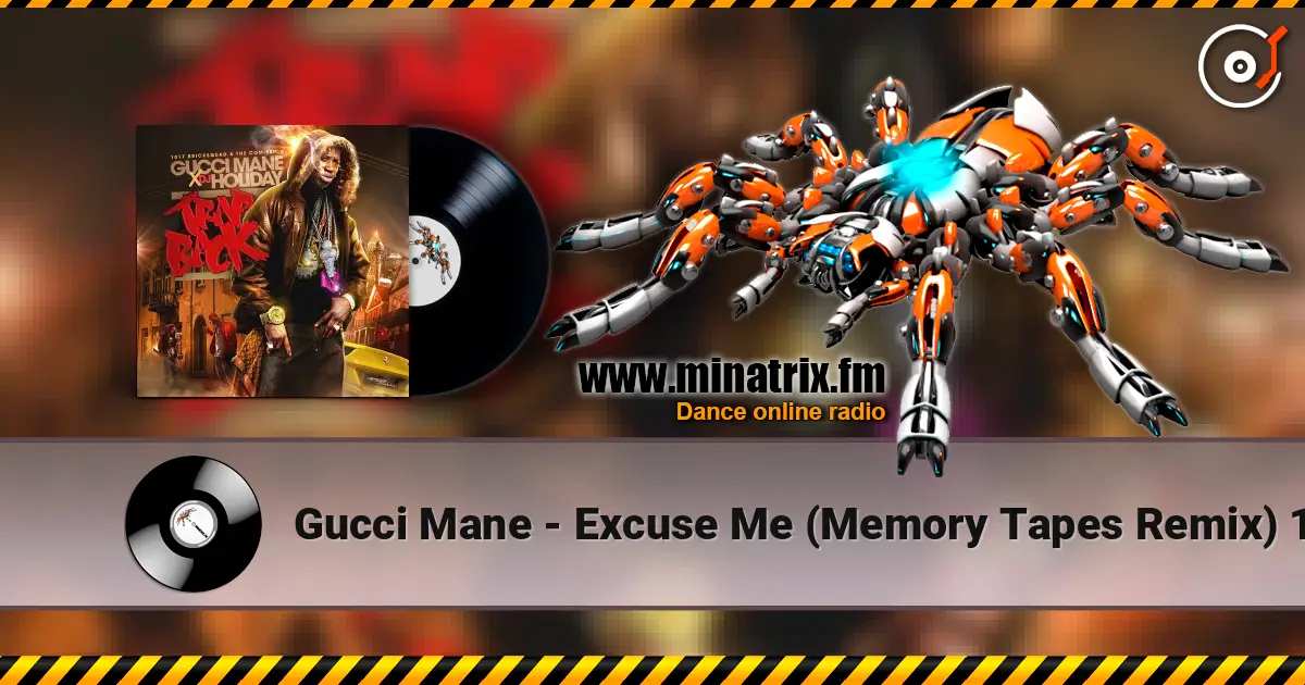 Gucci Mane - Excuse Me (Memory Tapes Remix) 1 жоғары сапада онлайн тыңдау | Minatrix.FM