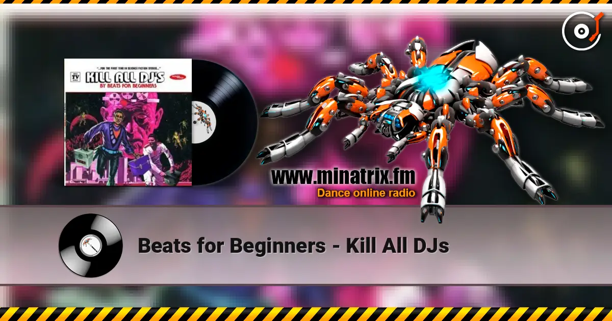 Beats for Beginners - Kill All DJs жоғары сапада онлайн тыңдау | Minatrix.FM