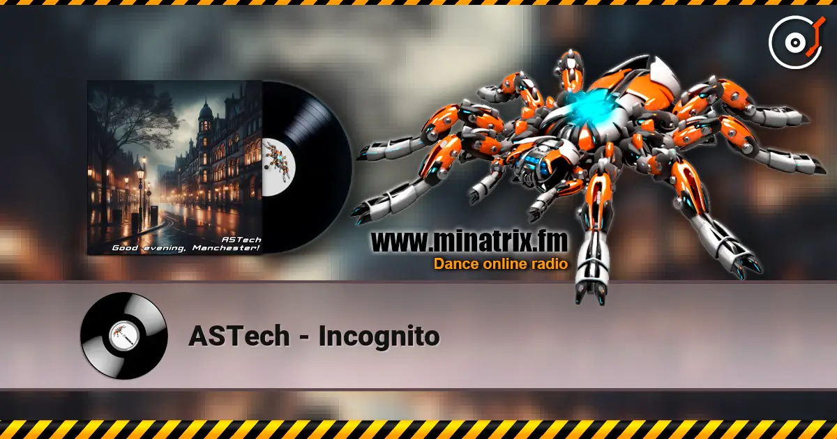 ASTech - Incognito жоғары сапада онлайн тыңдау | Minatrix.FM