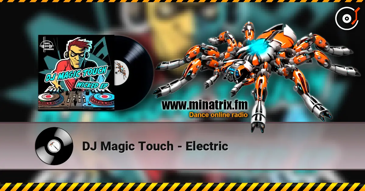 DJ Magic Touch - Electric жоғары сапада онлайн тыңдау | Minatrix.FM